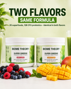 Two white jars of BIOME THEORY Super Greens probiotics dietary supplement displayed side by side on a white surface with green juice glasses, fresh berries, blackberries, and mango slices. Large text at the top reads 'TWO FLAVORS SAME FORMULA'.